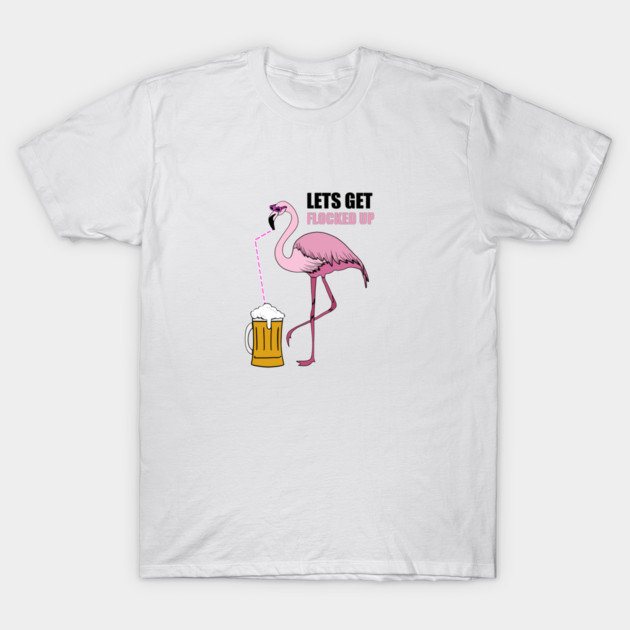 Let's get Flocked up Flamingo drinking beer T-Shirt by logiamerch