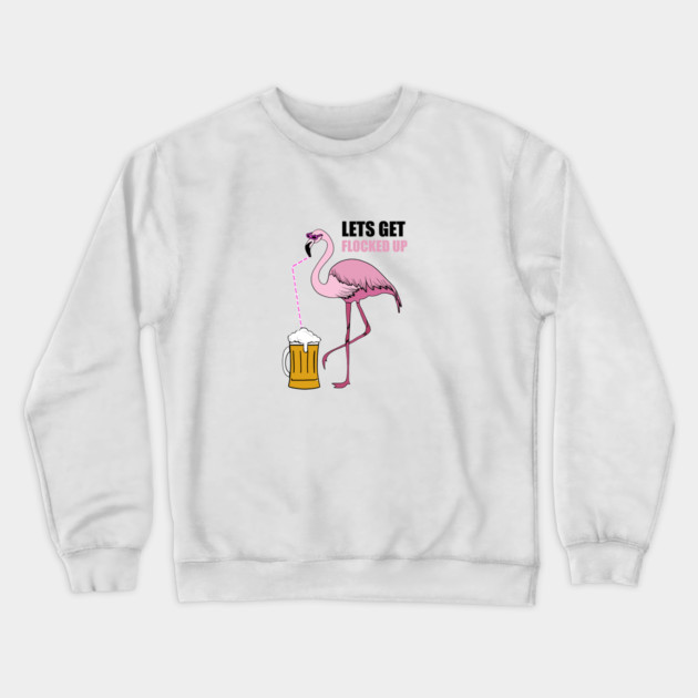 Let's get Flocked up Flamingo drinking beer Crewneck Sweatshirt by logiamerch
