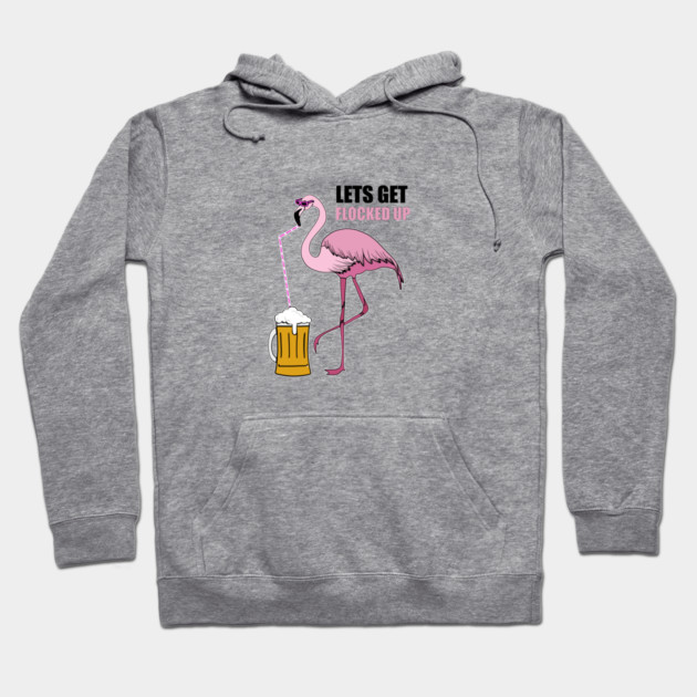 Let's get Flocked up Flamingo drinking beer Hoodie by logiamerch
