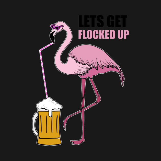 Let's get Flocked up Flamingo drinking beer by logiamerch