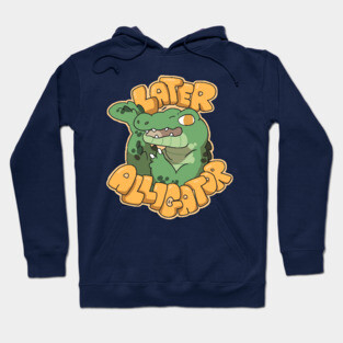 Later Alligator Hoodie