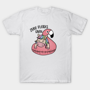 Zero Flocks Given Unicorn Flamingo T-Shirt