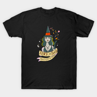 Trick or Treat Motherfuckers T-Shirt
