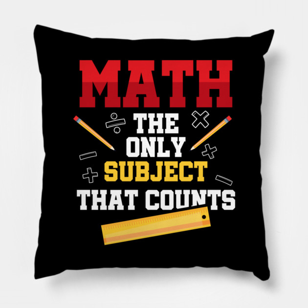 Math The Only Subject That Counts Pillow by belownormal