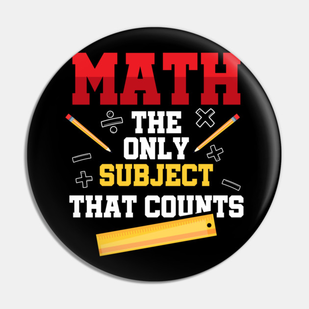Math The Only Subject That Counts Pin by belownormal
