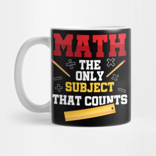 Math The Only Subject That Counts Mug