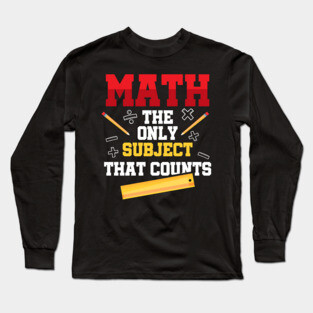 Math The Only Subject That Counts Long Sleeve T-Shirt