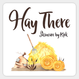Hay There - Skincare by Kirk Sticker