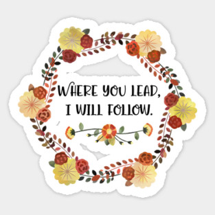 Where you lead, I will follow. Sticker