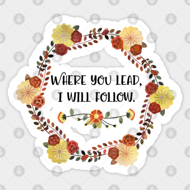 Where you lead, I will follow. Sticker by Stars Hollow Mercantile