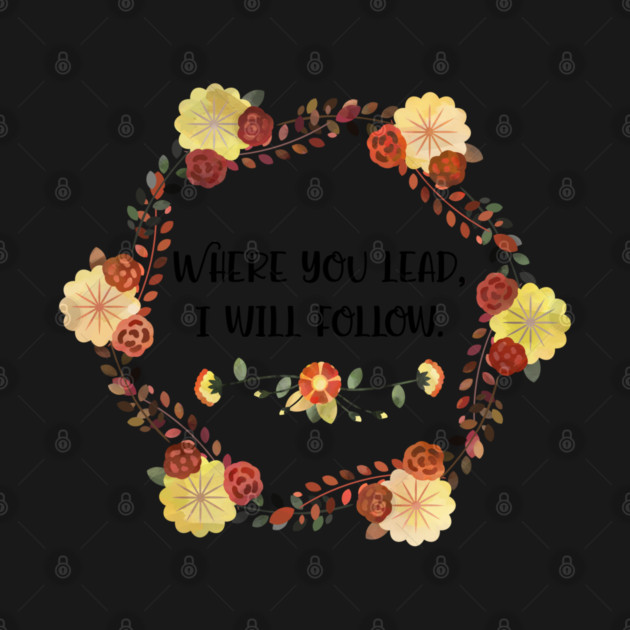 Where you lead, I will follow. by Stars Hollow Mercantile