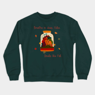 Breathe in deep, folks. Smells like fall. Crewneck Sweatshirt