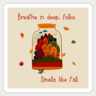 Breathe in deep, folks. Smells like fall. Sticker