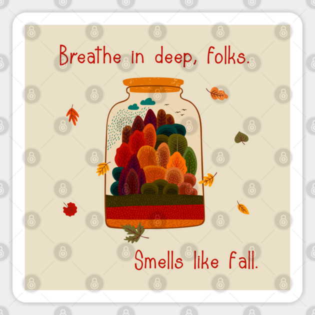Breathe in deep, folks. Smells like fall. Sticker by Stars Hollow Mercantile