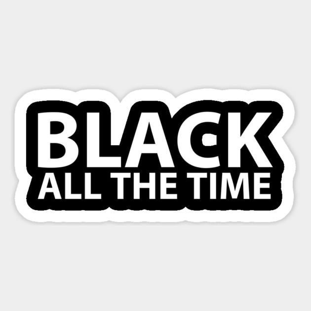 Black All The Time, Black Lives Matter, Black History, Civil Rights, End Racism Magnet by UrbanLifeApparel