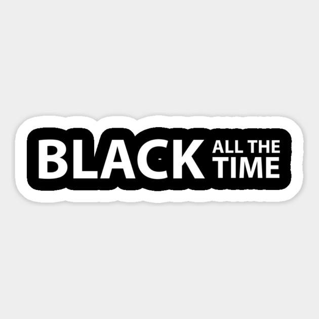 Black All The Time, Black Lives Matter, Black History, Civil Rights, End Racism Magnet by UrbanLifeApparel