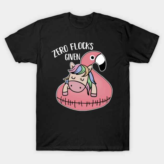 Zero Flocks Given Unicorn Flamingo Lover T-Shirt by logiamerch