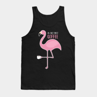 OK But First Coffe, Love Flamingos Tank Top