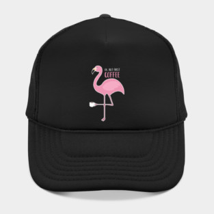 OK But First Coffe, Love Flamingos Hat
