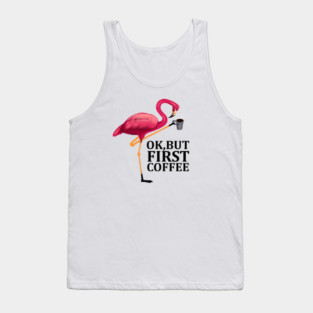 But First Coffe, Love Flamingos Tank Top