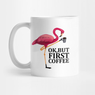But First Coffe, Love Flamingos Mug