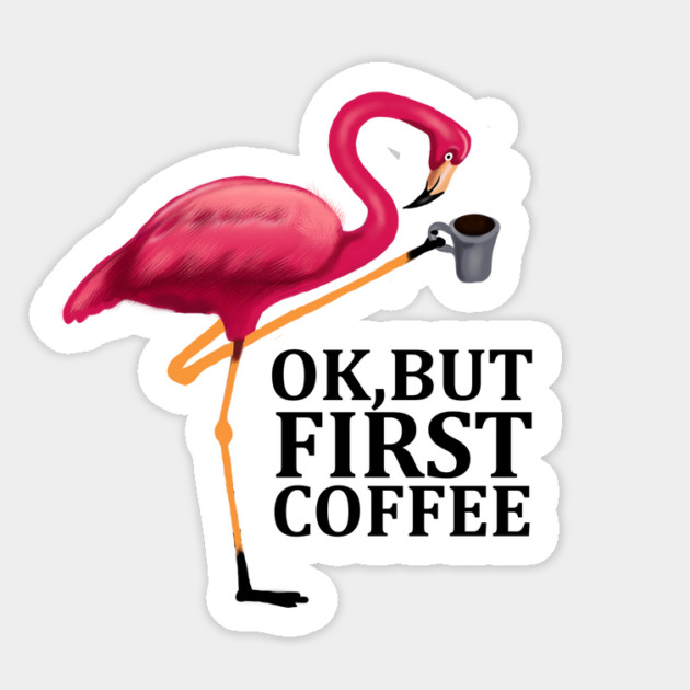 But First Coffe, Love Flamingos Sticker by logiamerch