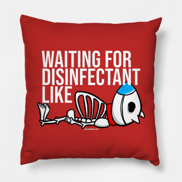Waiting for Disinfectant Like Pillow by belownormal