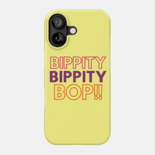 Bippity Bippity Bop! improv fun Phone Case
