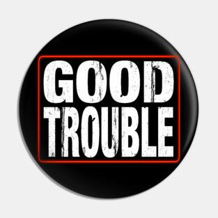 Good Trouble Pin