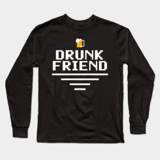 DrunkFriend Long Sleeve T-Shirt