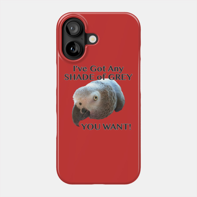 Any Shade of Grey - African Grey Parrot Phone Case by Einstein Parrot