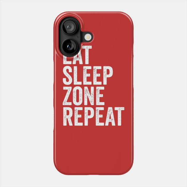 Eat Sleep Zone Repeat Phone Case by belownormal
