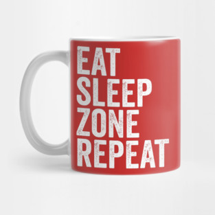 Eat Sleep Zone Repeat Mug