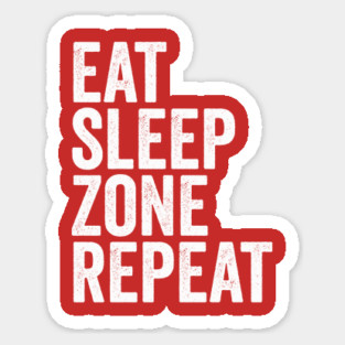 Eat Sleep Zone Repeat Sticker
