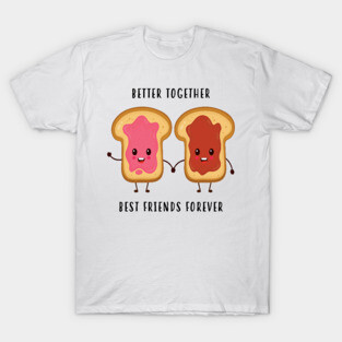 Better Together Best Friends Forever T-Shirt