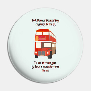 To Die By Your Side Pin