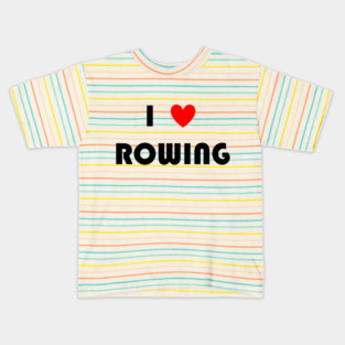 I Love Rowing Kids T-Shirt