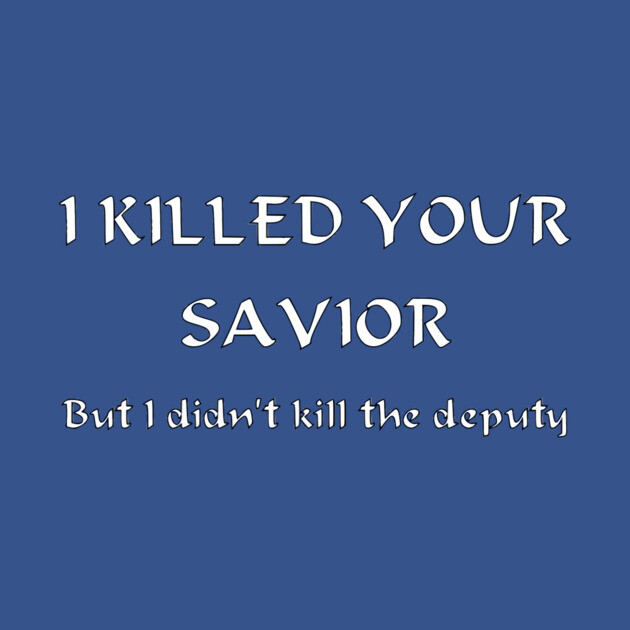 I Killed Your Savior, But I Didn't Kill The Deputy by Rifkele dos Ketsele