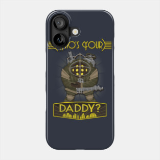 Who's Your Daddy? Phone Case