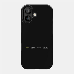 let life === love Phone Case