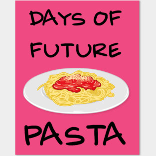 Days of future Pasta Posters and Art