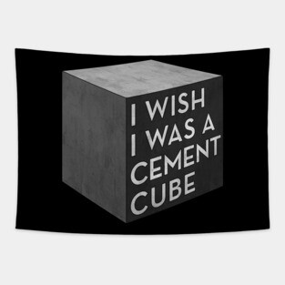 I Wish I Was A Cement Cube Tapestry