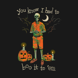 Had To Do It To Em Meme Halloween Skeleton T-Shirt