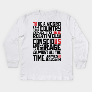 James Baldwin Quote - Black Lives Matter Kids Long Sleeve T-Shirt