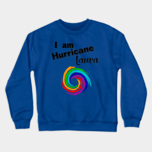 I Am Hurricane Laura Crewneck Sweatshirt