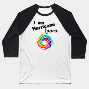 I Am Hurricane Laura Baseball T-Shirt