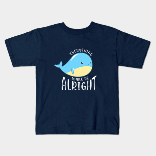 Everything Whale be Alright Kids T-Shirt by enrynz