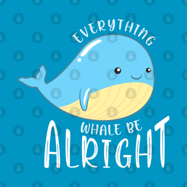 Everything Whale be Alright by enrynz