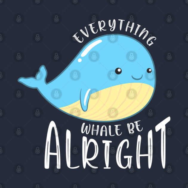 Everything Whale be Alright by enrynz