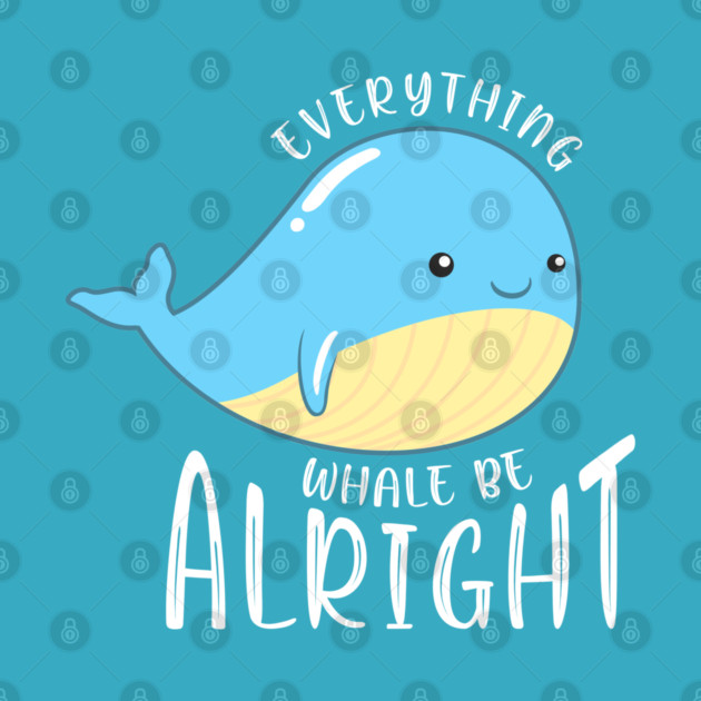 Everything Whale be Alright by enrynz